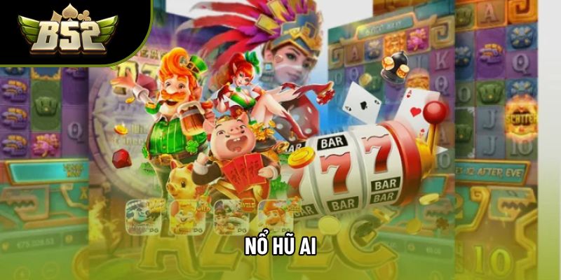Nổ Hũ Ai - Hướng Dẫn Toàn Diện Từ A Đến Z Cho Người Mới