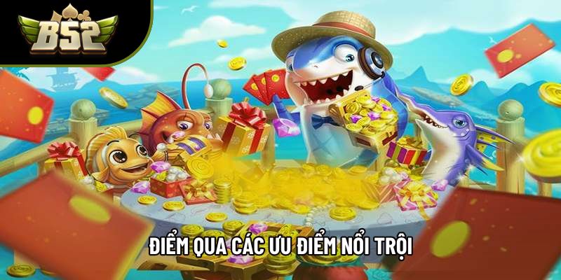 Điểm qua các ưu điểm nổi trội