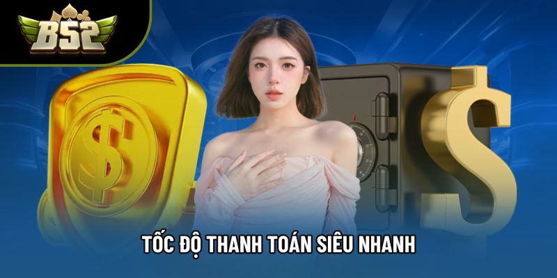 Tốc độ thanh toán siêu nhanh